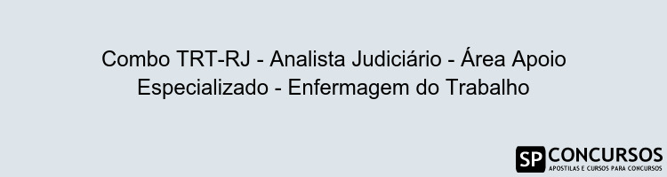 Combo TRT-RJ - Analista Judiciário - Área Apoio Especializado - Enfermagem do Trabalho