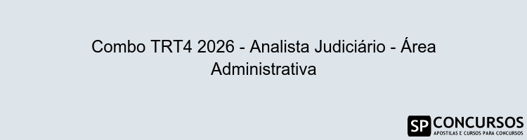 Combo TRT4 2026 - Analista Judiciário - Área Administrativa
