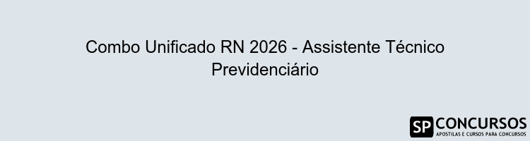 Combo Unificado RN 2026 - Assistente Técnico Previdenciário