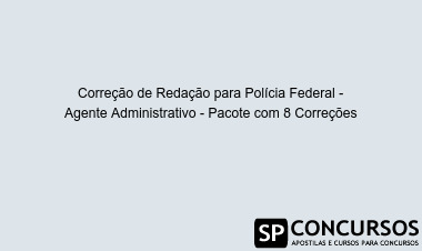 Correção de Redação para Polícia Federal - Agente Administrativo - Pacote com 8 Correções