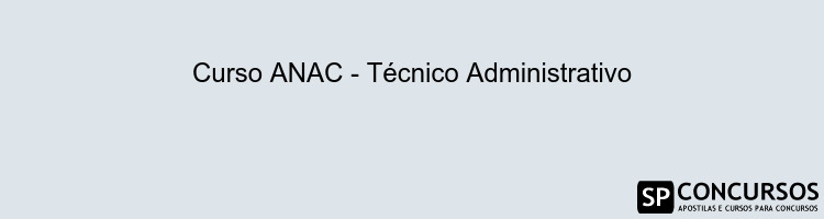 Curso ANAC - Técnico Administrativo