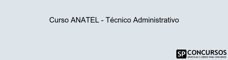 Curso ANATEL - Técnico Administrativo