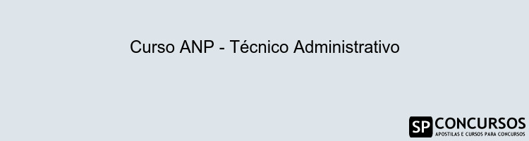 Curso ANP - Técnico Administrativo