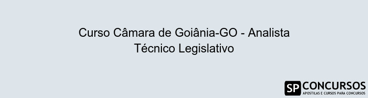 Curso Câmara de Goiânia-GO - Analista Técnico Legislativo