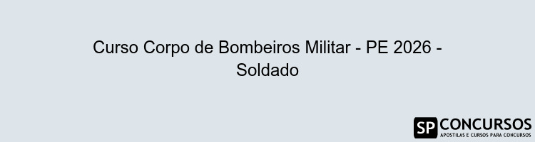 Curso Corpo de Bombeiros Militar - PE 2026 - Soldado