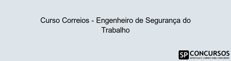 Curso Correios - Engenheiro de Segurança do Trabalho