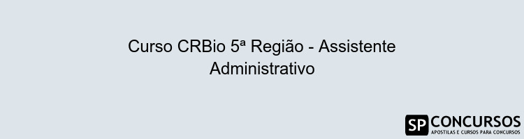 Curso CRBio 5ª Região - Assistente Administrativo