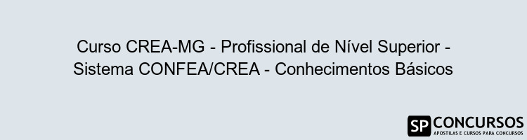 Curso CREA-MG - Profissional de Nível Superior - Sistema CONFEA/CREA - Conhecimentos Básicos