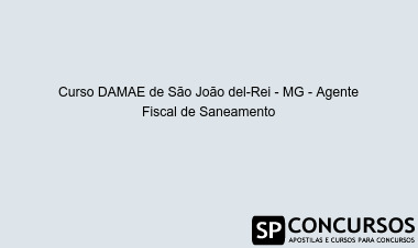 Curso DAMAE de São João del-Rei - MG - Agente Fiscal de Saneamento