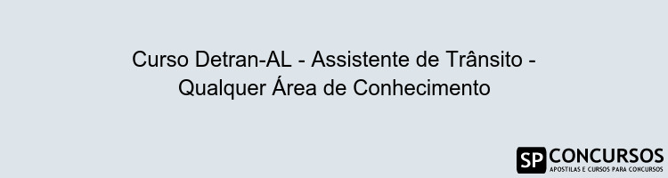 Curso Detran-AL - Assistente de Trânsito - Qualquer Área de Conhecimento
