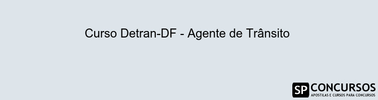 Curso Detran-DF - Agente de Trânsito 