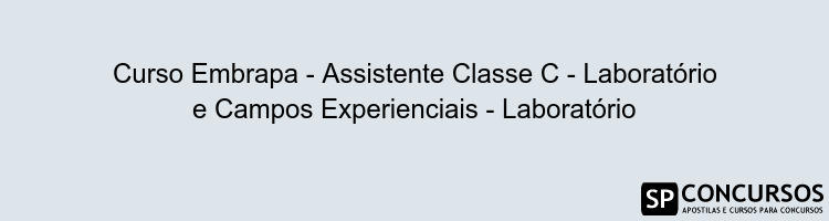 Curso Embrapa - Assistente Classe C - Laboratório e Campos Experienciais - Laboratório