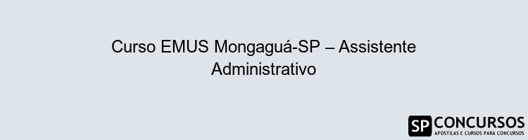 Curso EMUS Mongaguá-SP – Assistente Administrativo