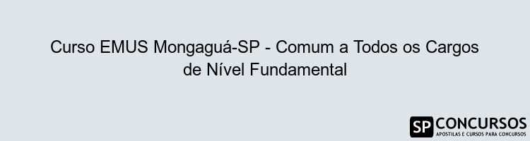 Curso EMUS Mongaguá-SP - Comum a Todos os Cargos de Nível Fundamental