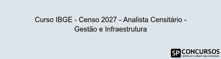 Curso IBGE - Censo 2027 - Analista Censitário - Gestão e Infraestrutura