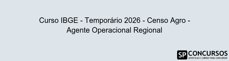 Curso IBGE - Temporário 2026 - Censo Agro - Agente Operacional Regional