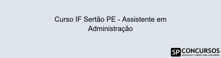 Curso IF Sertão PE - Assistente em Administração