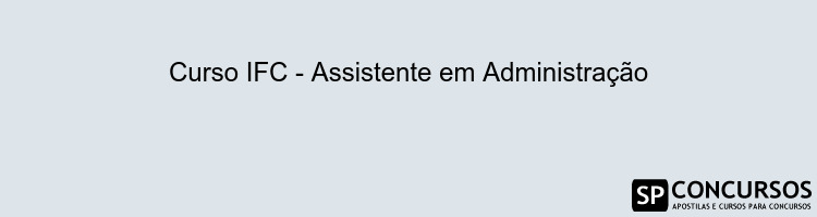 Curso IFC - Assistente em Administração