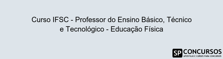 Curso IFSC - Professor do Ensino Básico, Técnico e Tecnológico - Educação Física
