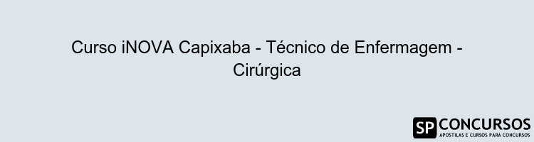 Curso iNOVA Capixaba - Técnico de Enfermagem - Cirúrgica