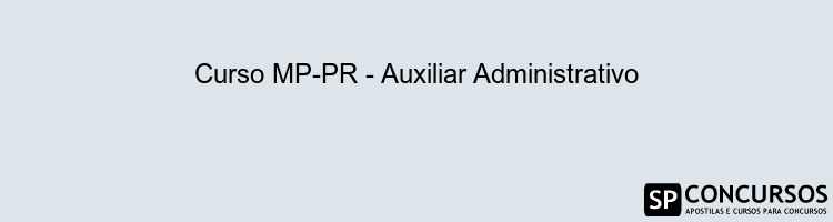 Curso MP-PR - Auxiliar Administrativo