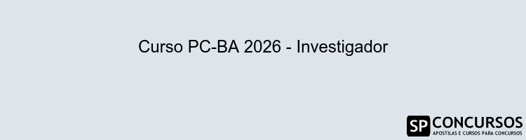 Curso PC-BA 2026 - Investigador