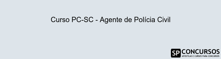Curso PC-SC - Agente de Polícia Civil