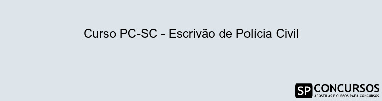 Curso PC-SC - Escrivão de Polícia Civil