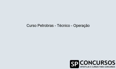 Curso Petrobras - Técnico - Operação