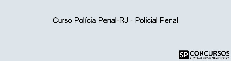 Curso Polícia Penal-RJ - Policial Penal