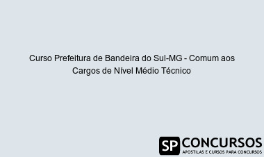 Curso Prefeitura de Bandeira do Sul-MG - Comum aos Cargos de Nível Médio Técnico