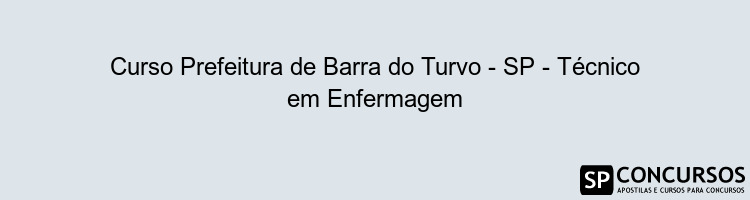 Curso Prefeitura de Barra do Turvo - SP - Técnico em Enfermagem