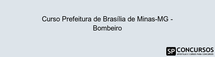 Curso Prefeitura de Brasília de Minas-MG - Bombeiro