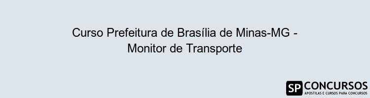 Curso Prefeitura de Brasília de Minas-MG - Monitor de Transporte