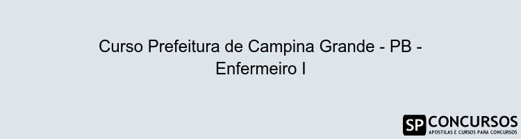 Curso Prefeitura de Campina Grande - PB - Enfermeiro I