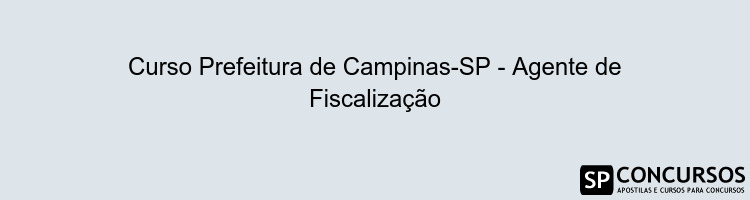 Curso Prefeitura de Campinas-SP - Agente de Fiscalização