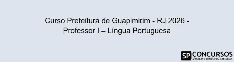 Curso Prefeitura de Guapimirim - RJ 2026 - Professor I – Língua Portuguesa