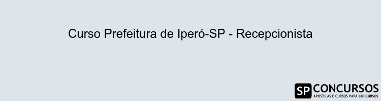 Curso Prefeitura de Iperó-SP - Recepcionista
