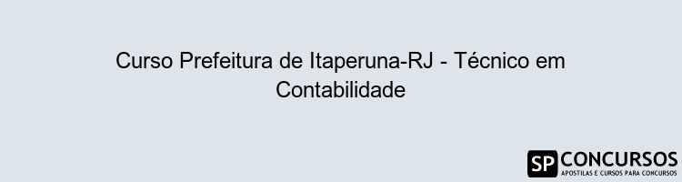 Curso Prefeitura de Itaperuna-RJ - Técnico em Contabilidade