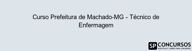 Curso Prefeitura de Machado-MG - Técnico de Enfermagem