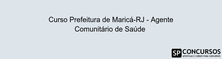 Curso Prefeitura de Maricá-RJ - Agente Comunitário de Saúde 