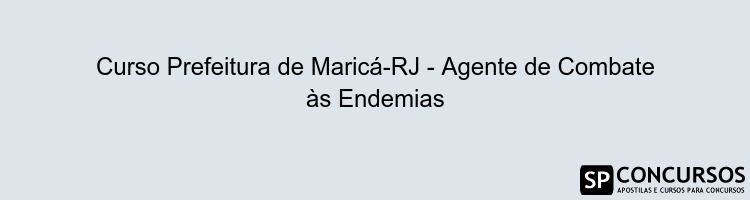 Curso Prefeitura de Maricá-RJ - Agente de Combate às Endemias