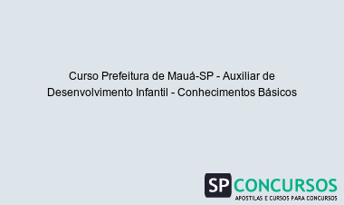 Curso Prefeitura de Mauá-SP - Auxiliar de Desenvolvimento Infantil - Conhecimentos Básicos