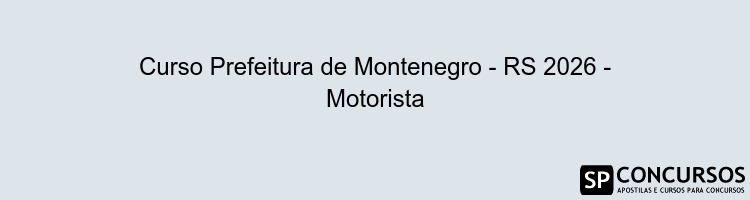 Curso Prefeitura de Montenegro - RS 2026 - Motorista