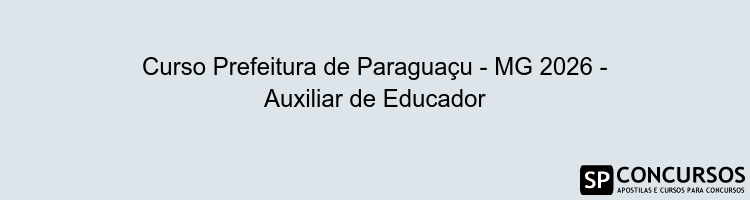 Curso Prefeitura de Paraguaçu - MG 2026 - Auxiliar de Educador