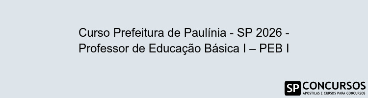 Curso Prefeitura de Paulínia - SP 2026 - Professor de Educação Básica I – PEB I