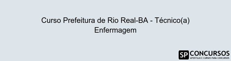 Curso Prefeitura de Rio Real-BA - Técnico(a) Enfermagem