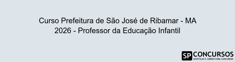 Curso Prefeitura de São José de Ribamar - MA 2026 - Professor da Educação Infantil