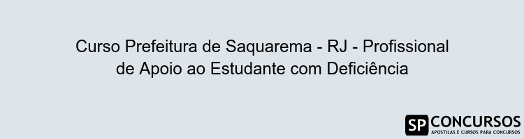 Curso Prefeitura de Saquarema - RJ - Profissional de Apoio ao Estudante com Deficiência
