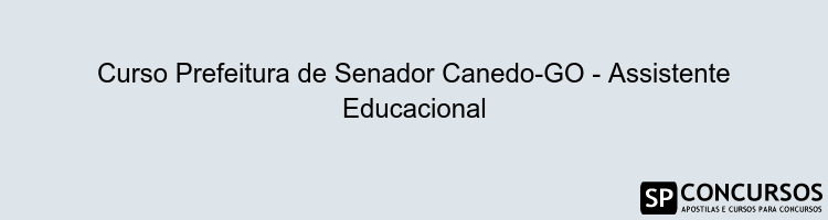 Curso Prefeitura de Senador Canedo-GO - Assistente Educacional